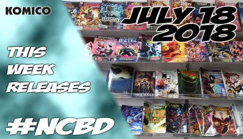 July 18th 2018 New Comics lineup