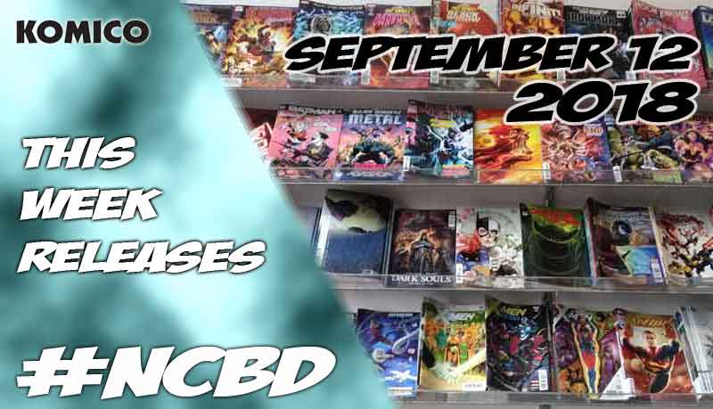 New comic books released on September 12 2018 - NCBD
